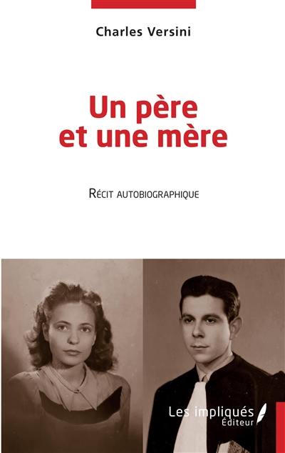 Un père et une mère : récit autobiographique