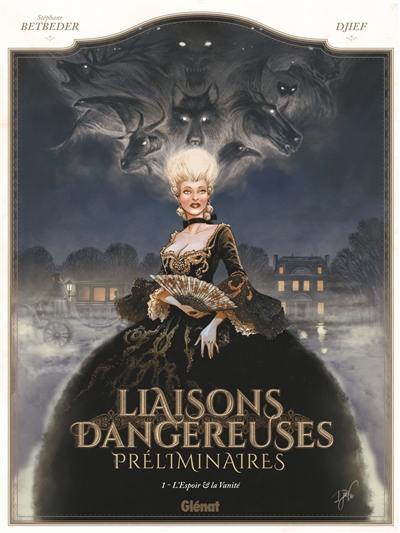 Liaisons dangereuses : préliminaires. Vol. 1. L'espoir et la vanité