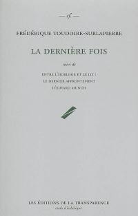 La dernière fois. Entre l'horloge et le lit : le dernier affrontement d'Edvard Munch