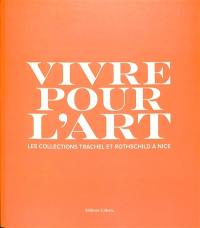 Vivre pour l'art : les collections Trachel et Rothschild à Nice