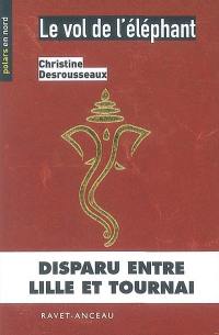 Le vol de l'éléphant : disparu entre Lille et Tournai