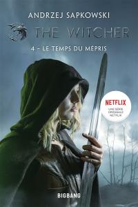 Le sorceleur. Vol. 4. Le temps du mépris. The witcher. Vol. 4. Le temps du mépris