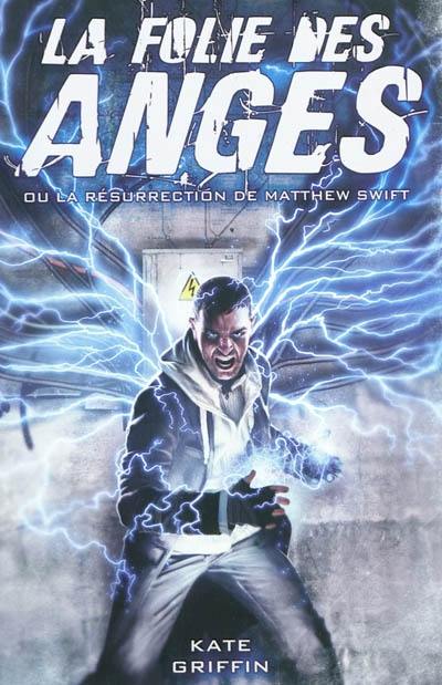 Matthew Swift. Vol. 1. La folie des anges ou La résurrection de Matthew Swift