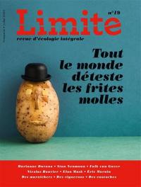 Limite : revue d'écologie intégrale pour le combat culturel, n° 19. Tout le monde déteste les frites molles