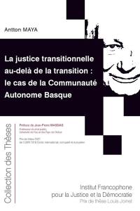 La justice transitionnelle au-delà de la transition : le cas de la communauté autonome basque