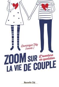 Zoom sur la vie de couple : l'aventure au quotidien