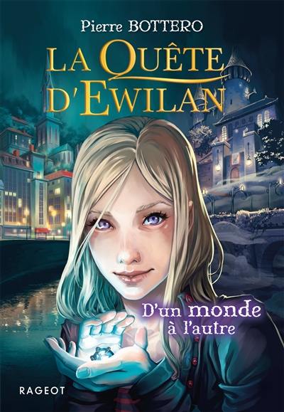 La quête d'Ewilan. Vol. 1. D'un monde à l'autre