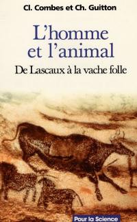 L'homme et l'animal : de Lascaux à la vache folle