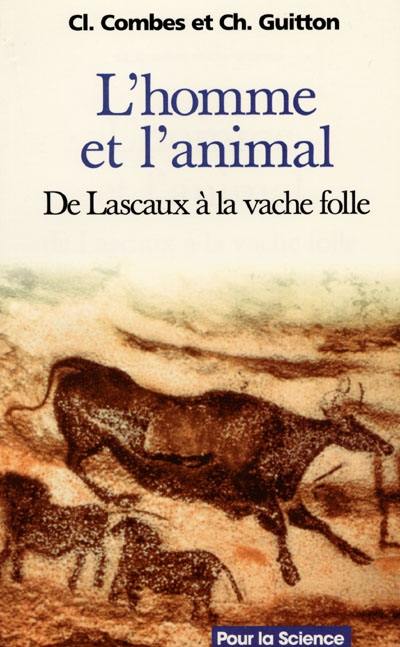 L'homme et l'animal : de Lascaux à la vache folle