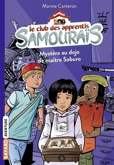 Le club des apprentis samouraïs. Vol. 1. Mystère au dojo de maître Saburo