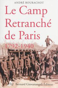 Le camp retranché de Paris : 1792-1940