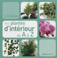 Les plantes d'intérieur de A à Z