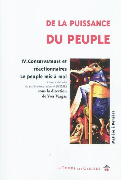 De la puissance du peuple. Vol. 4. Conservateurs et réactionnaires : le peuple mis à mal