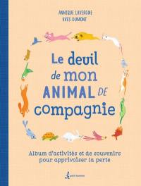 Le deuil de mon animal de compagnie : album d'activités et de souvenirs pour apprivoiser la perte