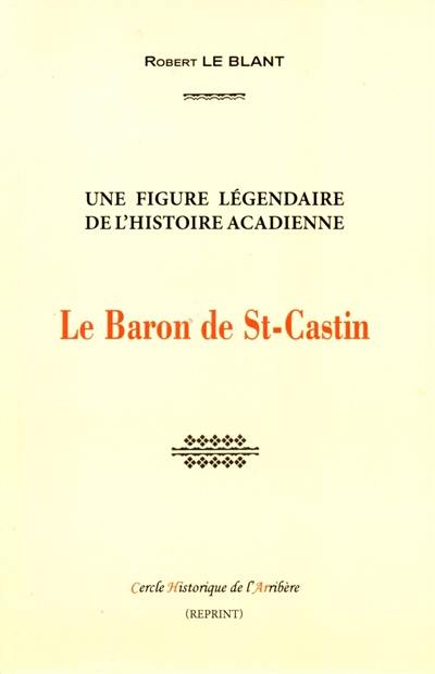 Le baron de St-Castin : une figure légendaire de l'histoire acadienne