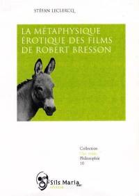 La métaphysique érotique des films de Robert Bresson