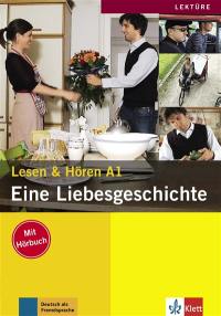 Eine Liebesgeschichte : Lesen & Hören A1