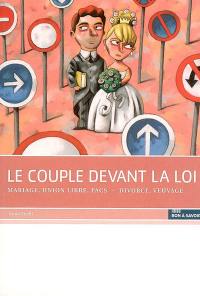 Le couple devant la loi : mariage, union libre, Pacs, divorce, veuvage