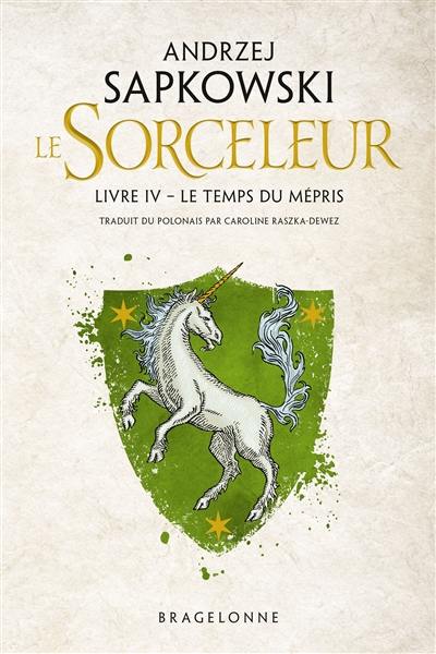 Le sorceleur. Vol. 4. Le temps du mépris