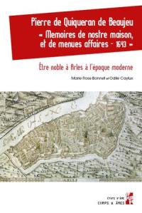 Mémoires de nostre maison, et de menues affaires, 1643 : être noble à Arles à l'époque moderne