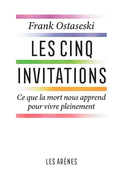 Les cinq invitations : ce que la mort nous apprend pour vivre pleinement