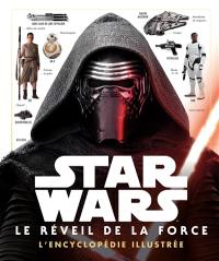 Star Wars : le réveil de la force : l'encyclopédie illustrée