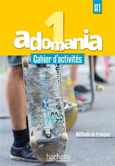 Adomania 1 : A1, méthode de français : cahier d'activités