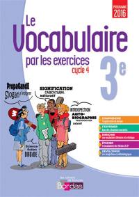 Le vocabulaire par les exercices 3e, cycle 4 : programme 2016