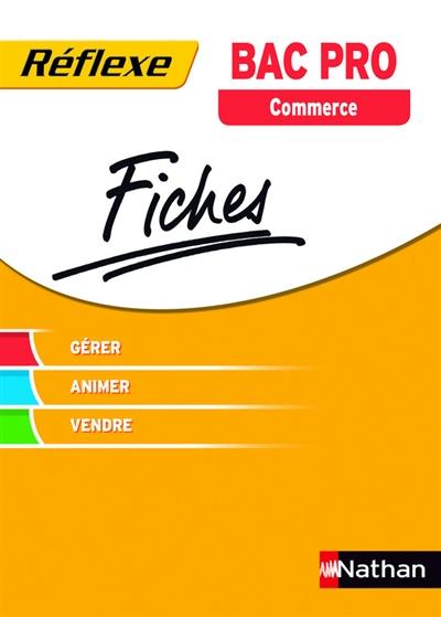 Bac pro commerce : fiches : gérer, animer, vendre