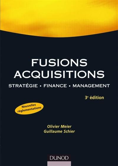 Fusions, acquisitions : stratégie, finance, management