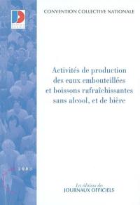 Activités de production des eaux embouteillées et boissons rafraîchissantes sans alcool et de bière : convention collective nationale étendue par arrêté du 24 novembre 1988