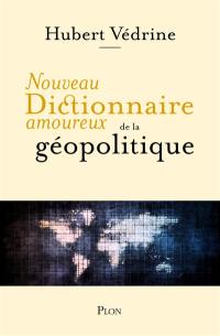 Nouveau dictionnaire amoureux de la géopolitique