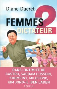 Femmes de dictateur. Vol. 2