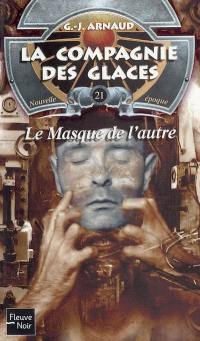 La compagnie des glaces : nouvelle époque. Vol. 21. Le masque de l'autre