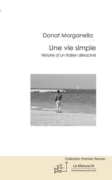 Une vie simple : histoire d'un Italien déraciné