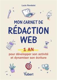 Mon carnet de rédaction web : 1 an pour développer son activité et dynamiser son écriture