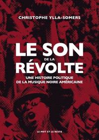 Le son de la révolte : une histoire politique de la musique noire américaine