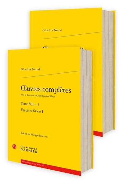 Oeuvres complètes. Vol. 7-3. Voyage en Orient