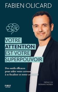 Votre attention est votre superpouvoir : des outils efficaces pour aider votre cerveau à se focaliser et rester concentré