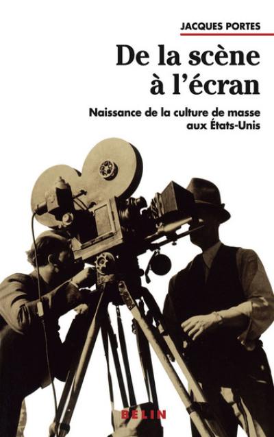 De la scène à l'écran : naissance de la culture de masse aux Etats-Unis