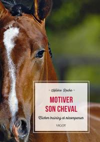 Motiver son cheval : clicker training et récompenses