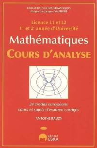 Mathématiques, cours d'analyse : 24 crédits européens, cours et sujets d'examen corrigés : licence L1 et L2, 1re et 2e année d'Université