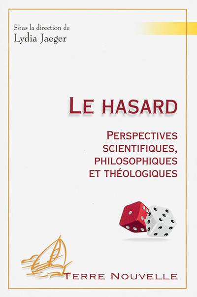 Le hasard : perspectives scientifiques, philosophiques et théologiques