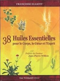 38 huiles essentielles pour le corps, le coeur et l'esprit