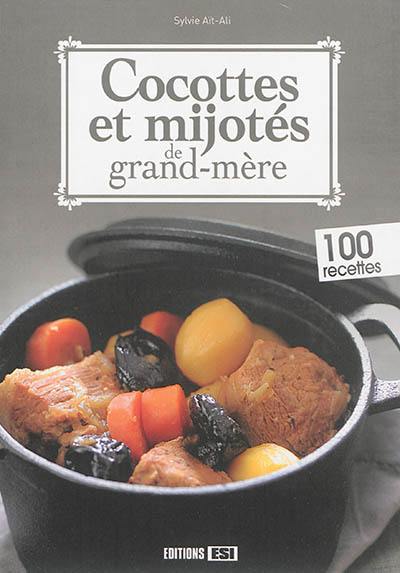 Cocottes et mijotés de grand-mère : 100 recettes