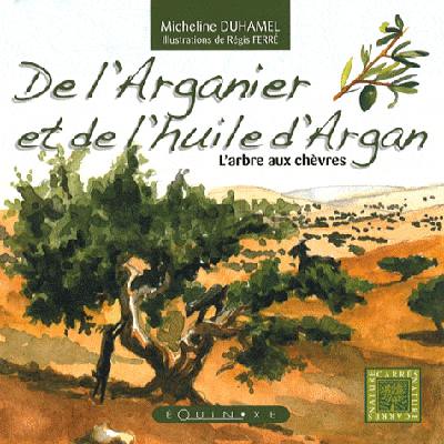 De l'huile d'argan et de l'arganier : l'arbre aux chèvres