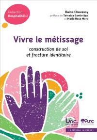 Vivre le métissage : construction de soi et fracture identitaire