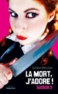 La mort, j'adore !. Vol. 3. Arrêtez le massacre !