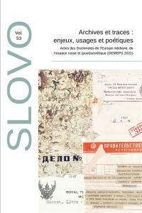 Slovo, n° 53. Archives et traces : enjeux, usages et poétiques : actes des Doctoriales de l'Europe médiane, de l'espace russe et (post)soviétique (DEMEPS 2021)