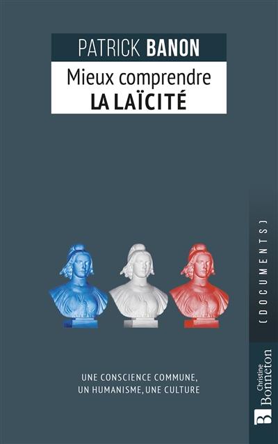 Mieux comprendre la laïcité : une conscience commune, un humanisme, une culture